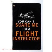 You Can't Scare Me, I'm A Flight Instructor Pilot Golf Towel thumb 0