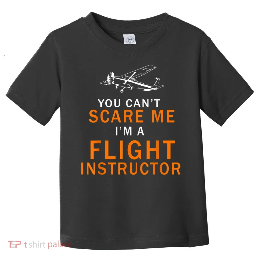 You Can't Scare Me, I'm A Flight Instructor Pilot Toddler T-Shirt