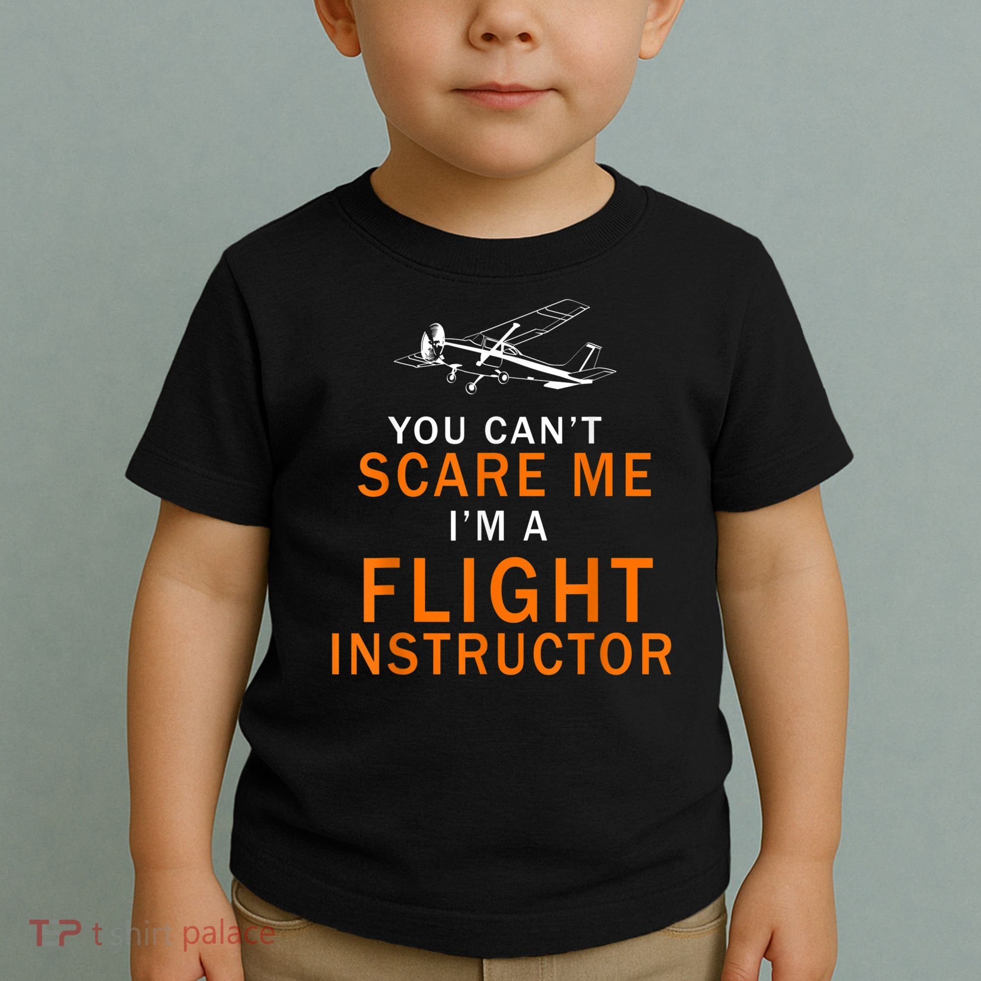You Can't Scare Me, I'm A Flight Instructor Pilot Toddler T-Shirt