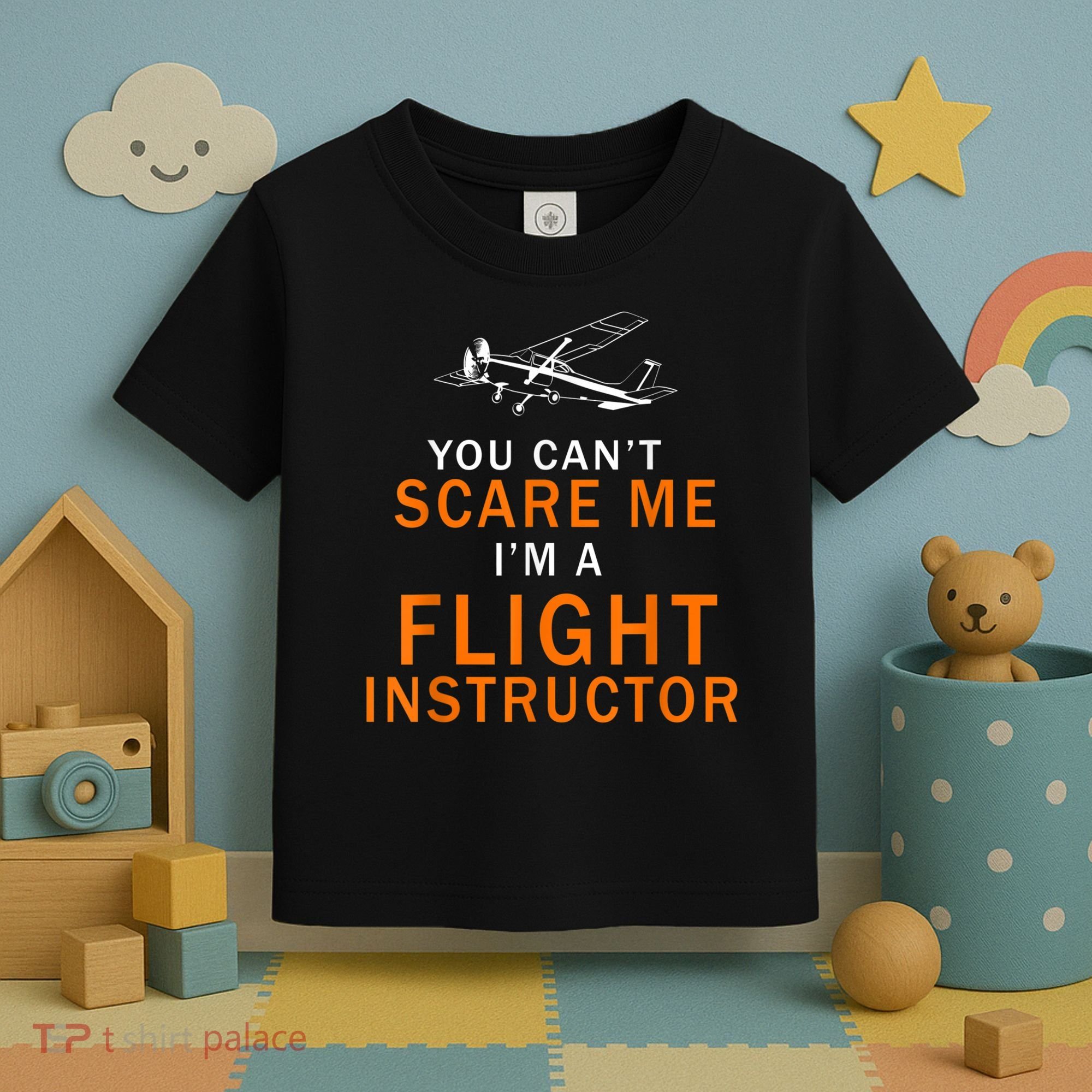 You Can't Scare Me, I'm A Flight Instructor Pilot Toddler T-Shirt