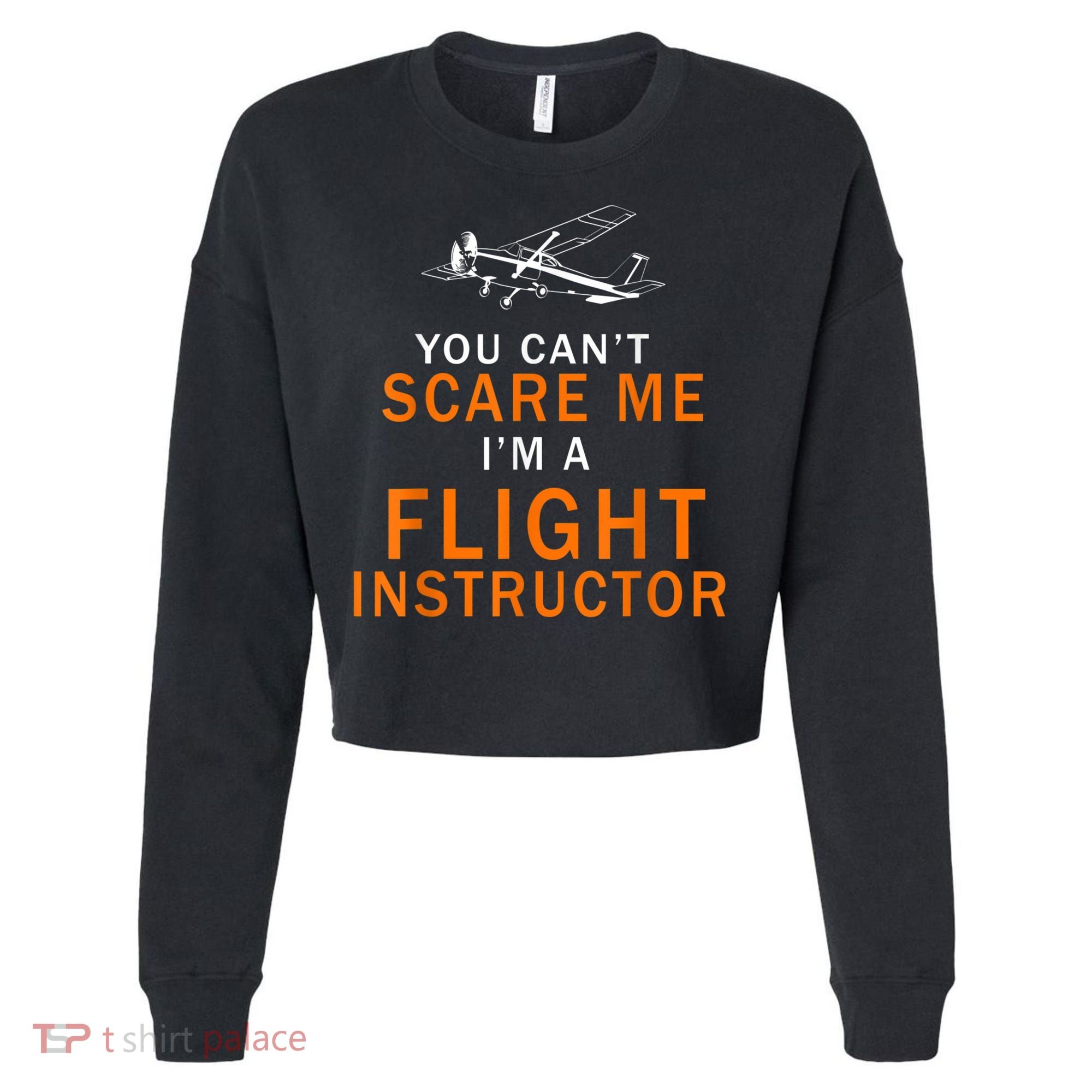 You Can't Scare Me, I'm A Flight Instructor Pilot Cropped Pullover Crew