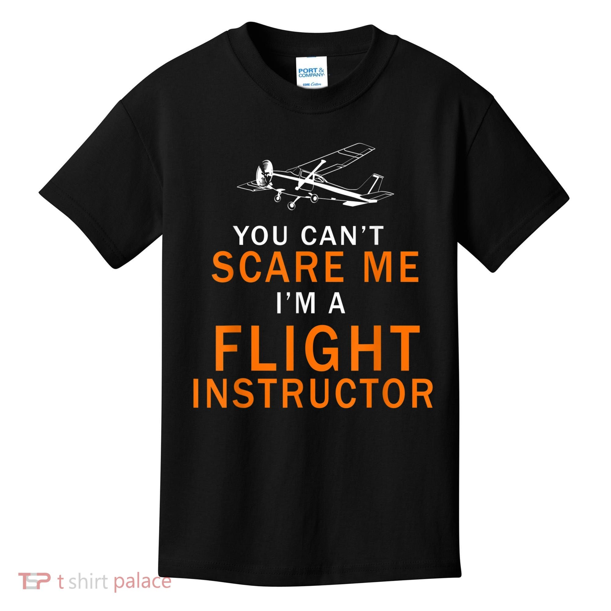 You Can't Scare Me, I'm A Flight Instructor Pilot Kids T-Shirt