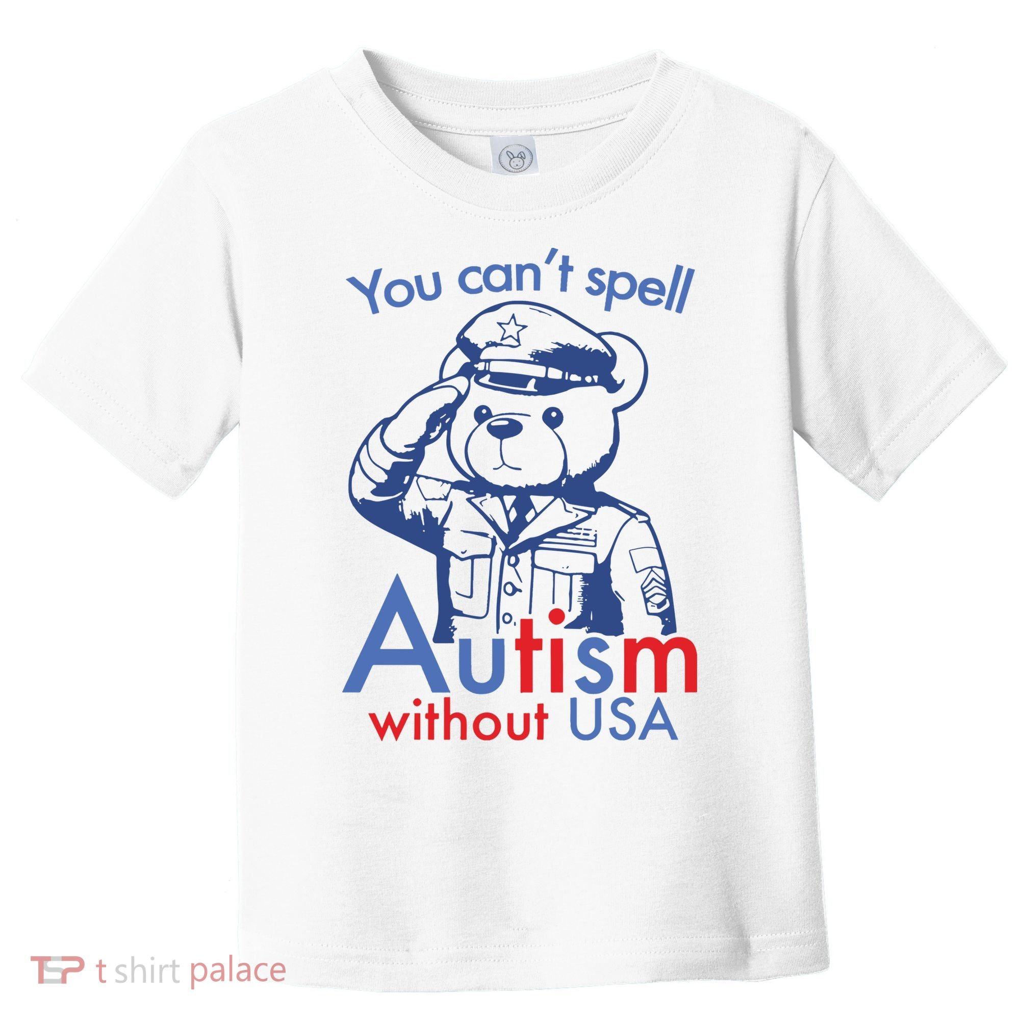 You Can’T Spell Autism Without Usa Toddler T-Shirt