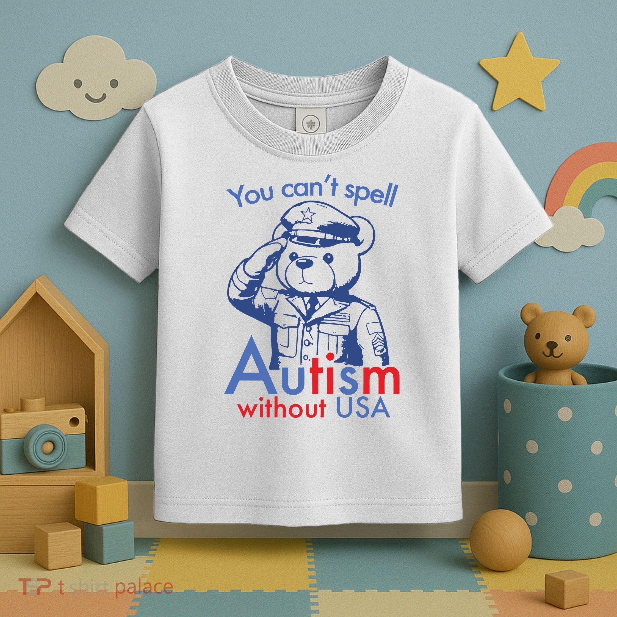 You Can’T Spell Autism Without Usa Toddler T-Shirt