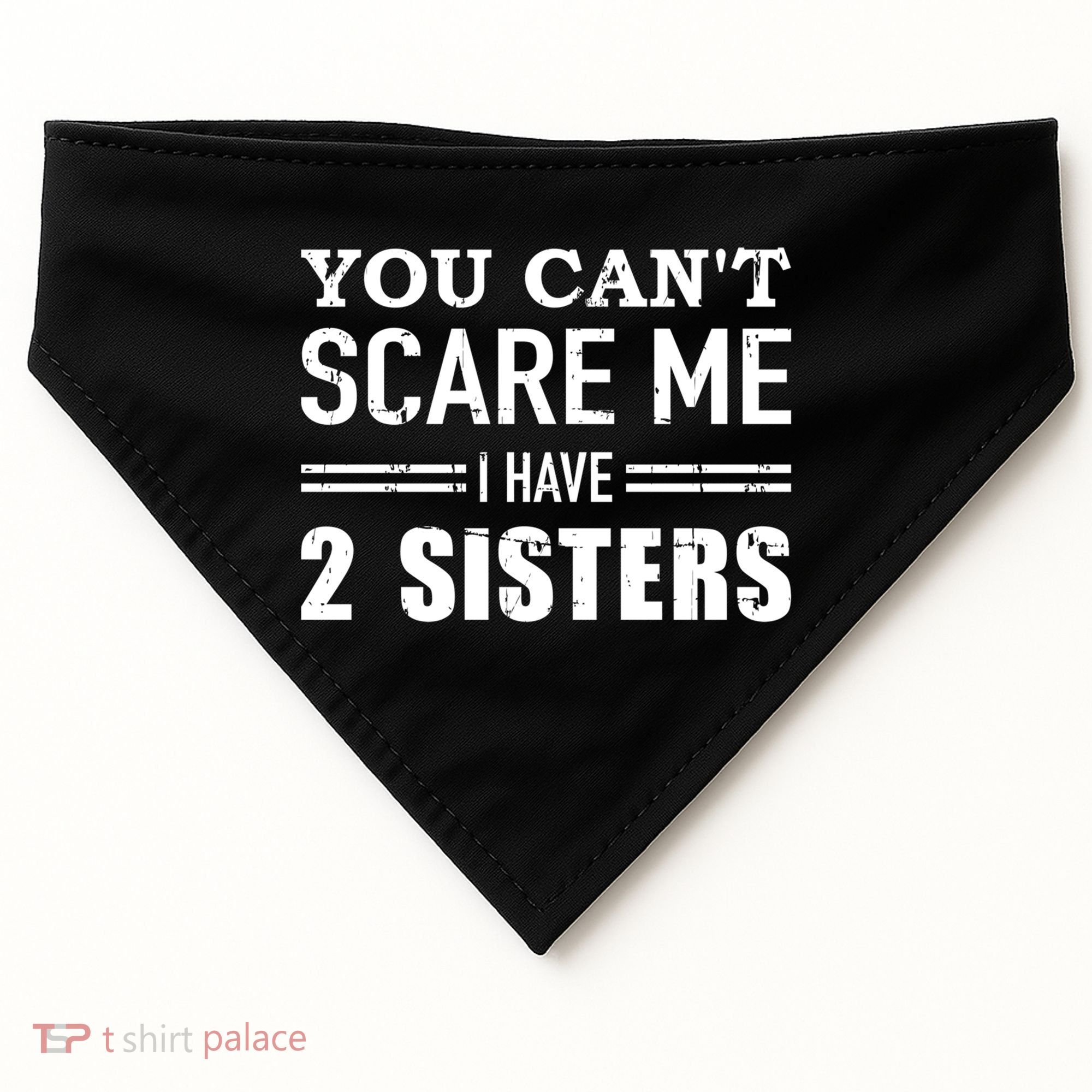 You Can't Scare Me I Have Two Sisters Gift USA-Made Doggie Bandana