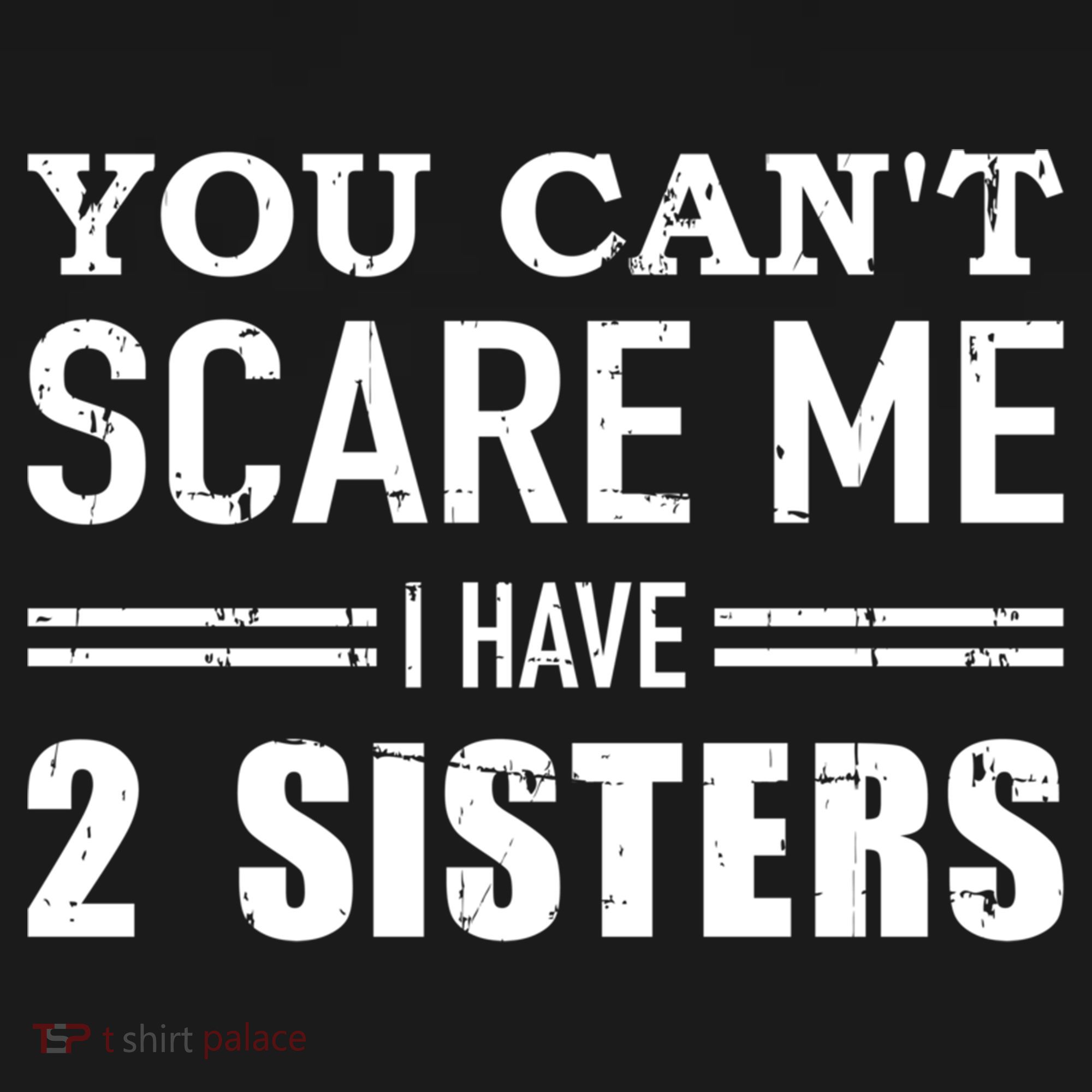You Can't Scare Me I Have Two Sisters Gift Ornament