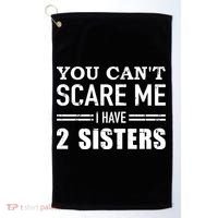 You Can't Scare Me I Have Two Sisters Gift Golf Towel thumb 0