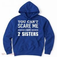 You Can't Scare Me I Have Two Sisters Gift Hoodie thumb 0