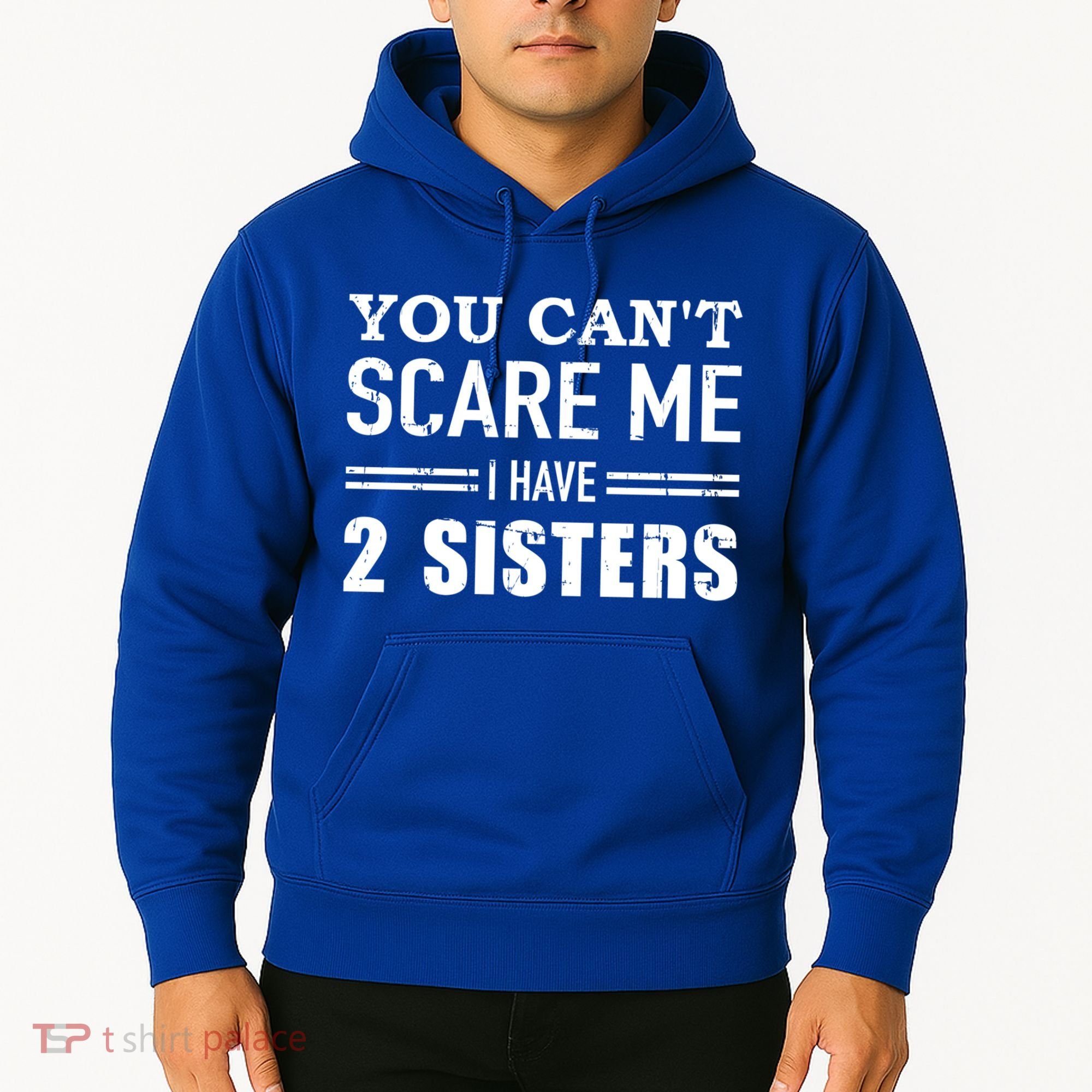 You Can't Scare Me I Have Two Sisters Gift Hoodie