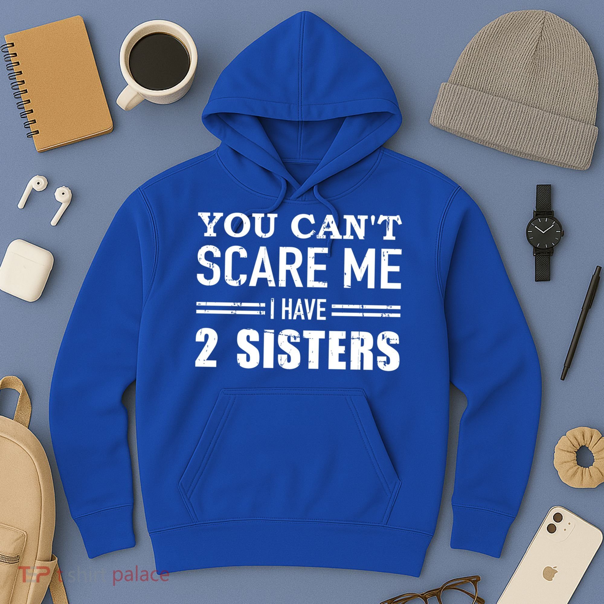 You Can't Scare Me I Have Two Sisters Gift Hoodie