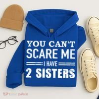 You Can't Scare Me I Have Two Sisters Gift Hoodie thumb 4