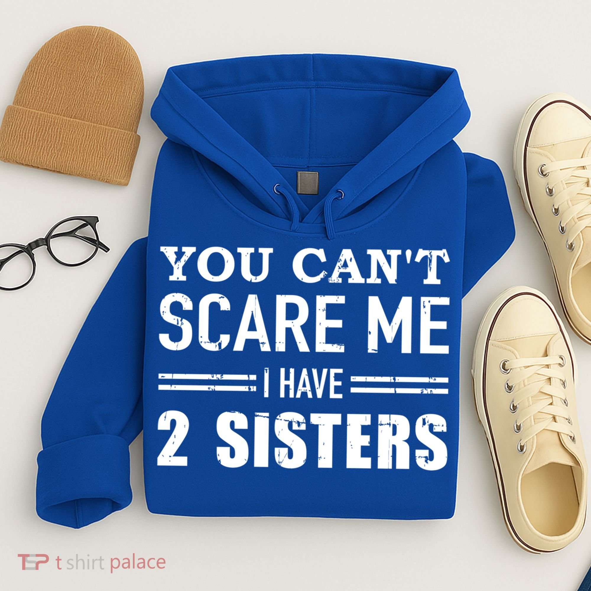 You Can't Scare Me I Have Two Sisters Gift Hoodie
