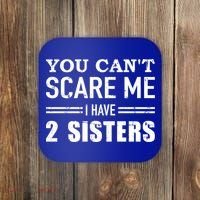 You Can't Scare Me I Have Two Sisters Gift Coaster thumb 0
