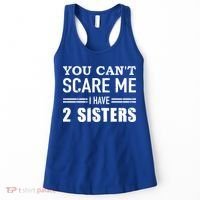You Can't Scare Me I Have Two Sisters Gift Women's Tank Top thumb 0