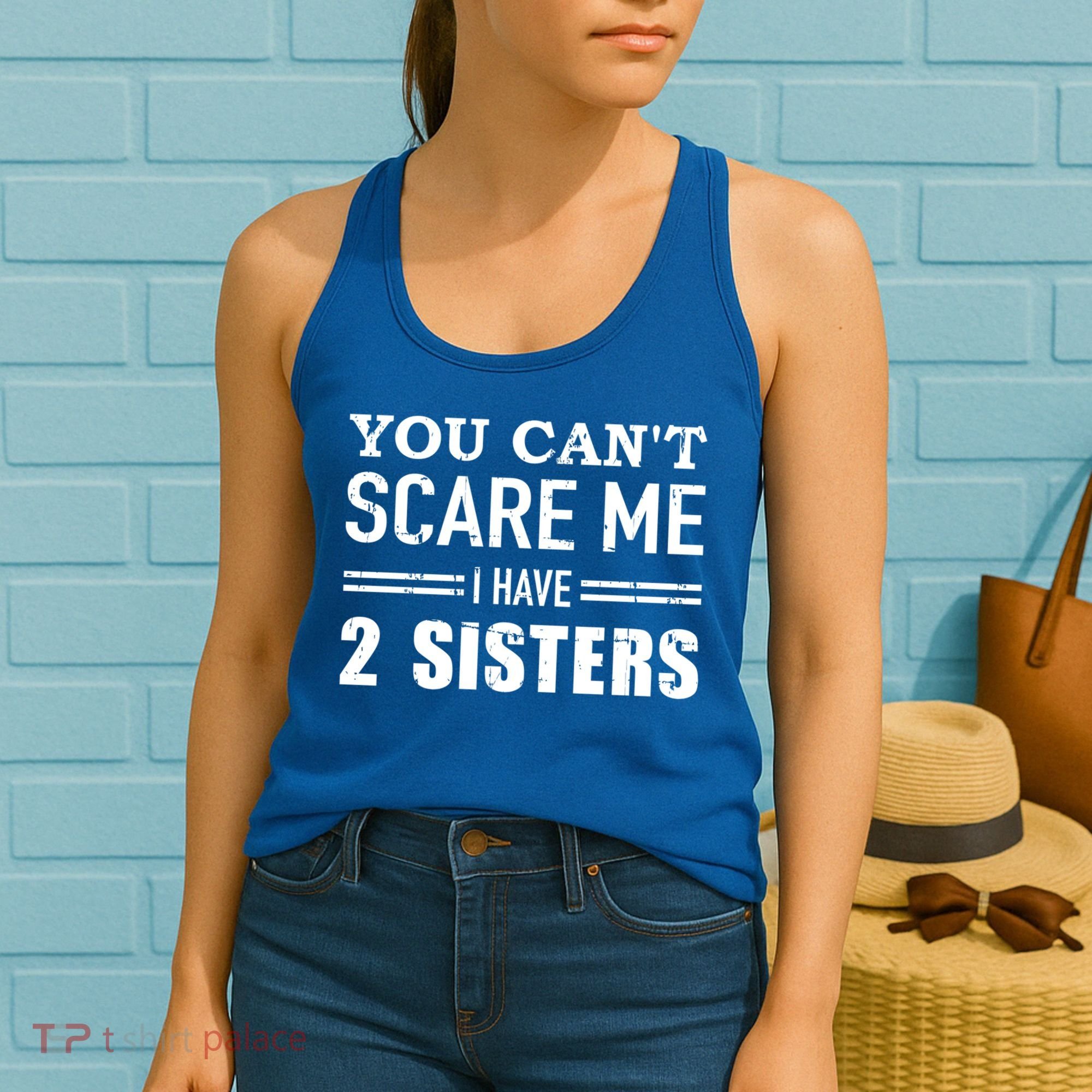 You Can't Scare Me I Have Two Sisters Gift Women's Tank Top