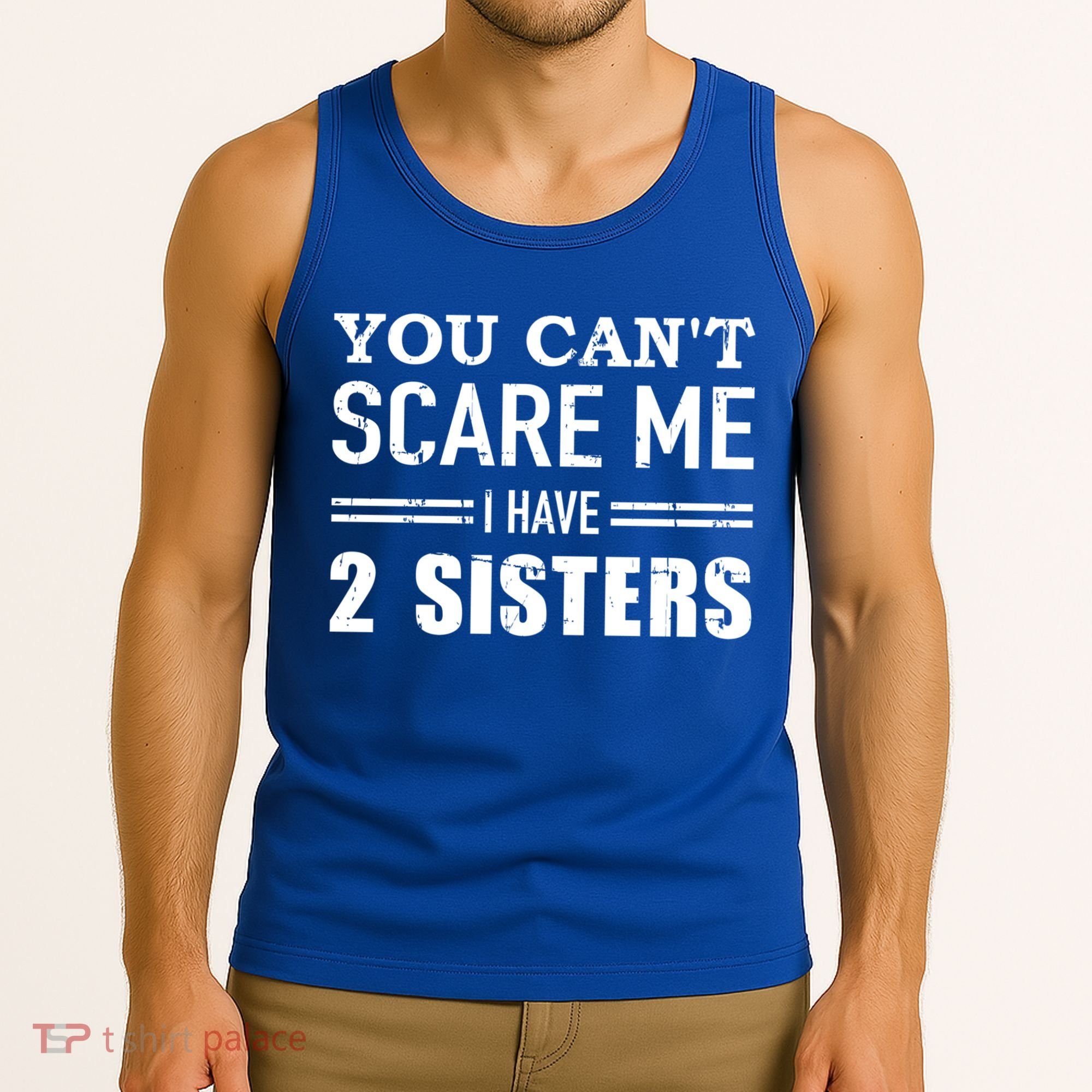 You Can't Scare Me I Have Two Sisters Gift Tank Top