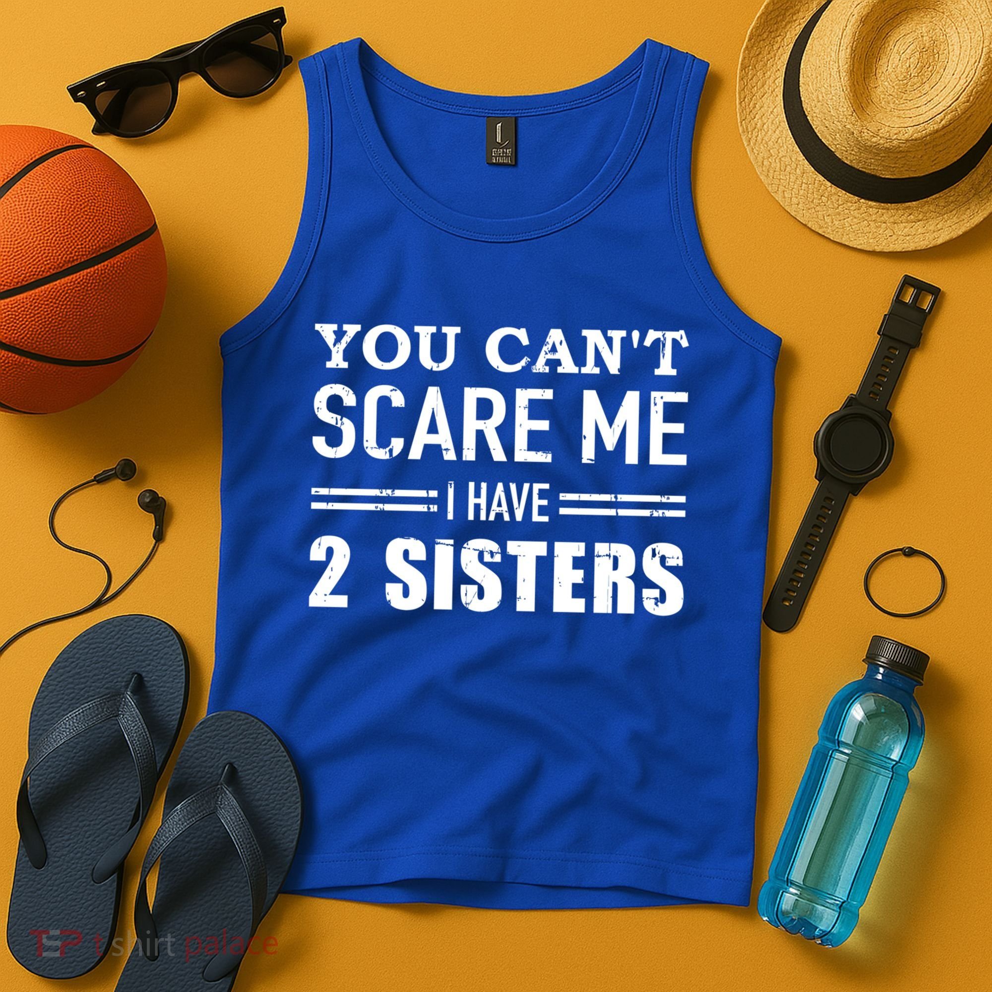 You Can't Scare Me I Have Two Sisters Gift Tank Top