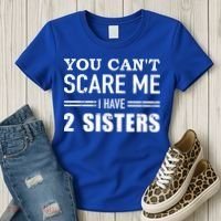 You Can't Scare Me I Have Two Sisters Gift Women's T-Shirt thumb 3