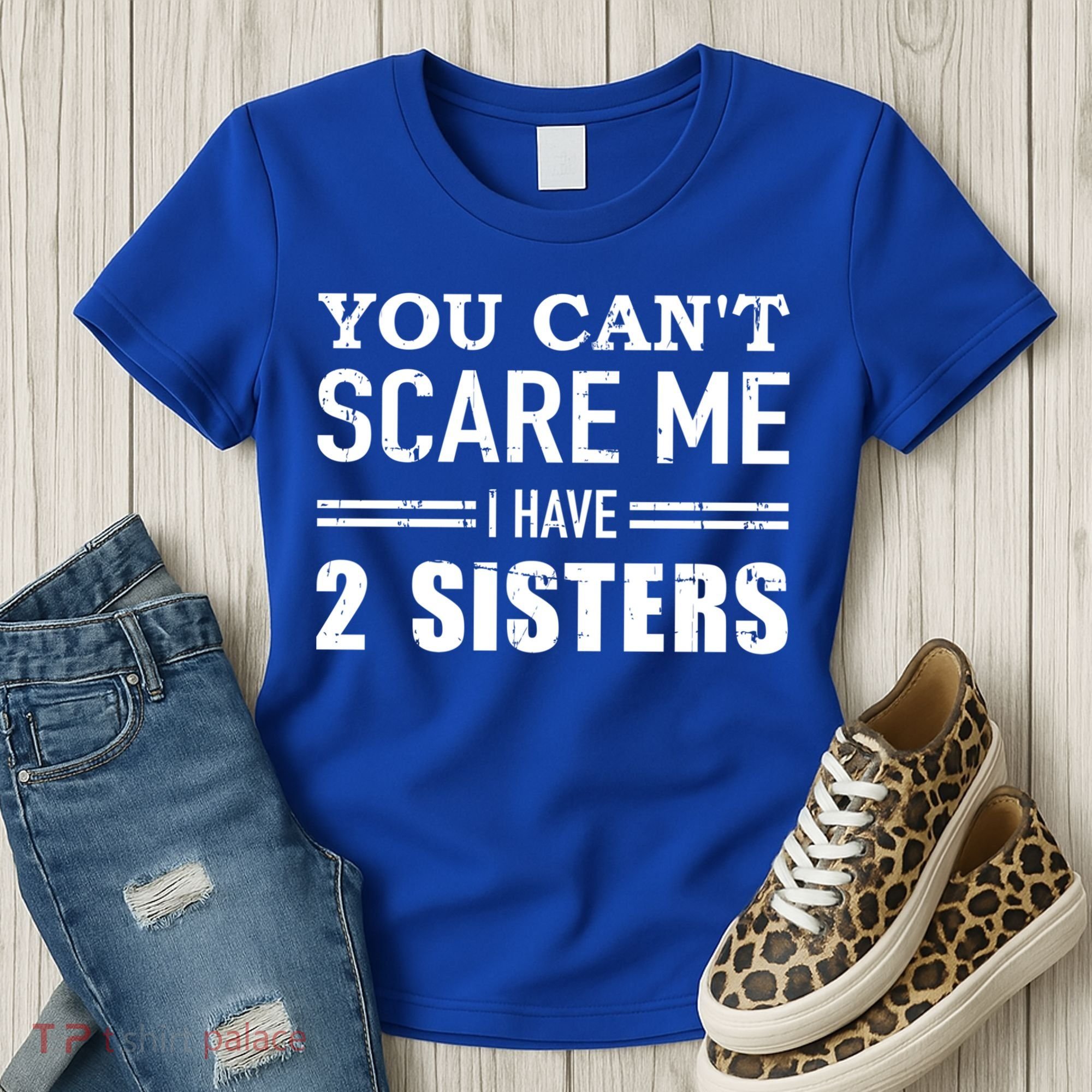 You Can't Scare Me I Have Two Sisters Gift Women's T-Shirt