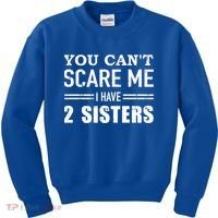 You Can't Scare Me I Have Two Sisters Gift Kids Sweatshirt thumb 0