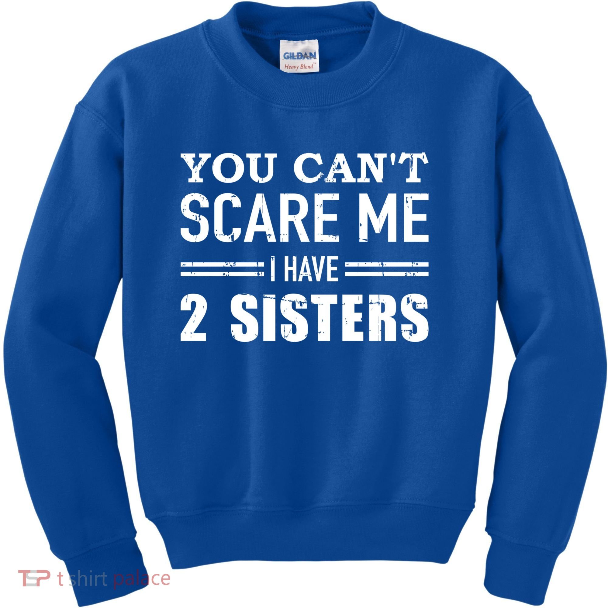 You Can't Scare Me I Have Two Sisters Gift Kids Sweatshirt