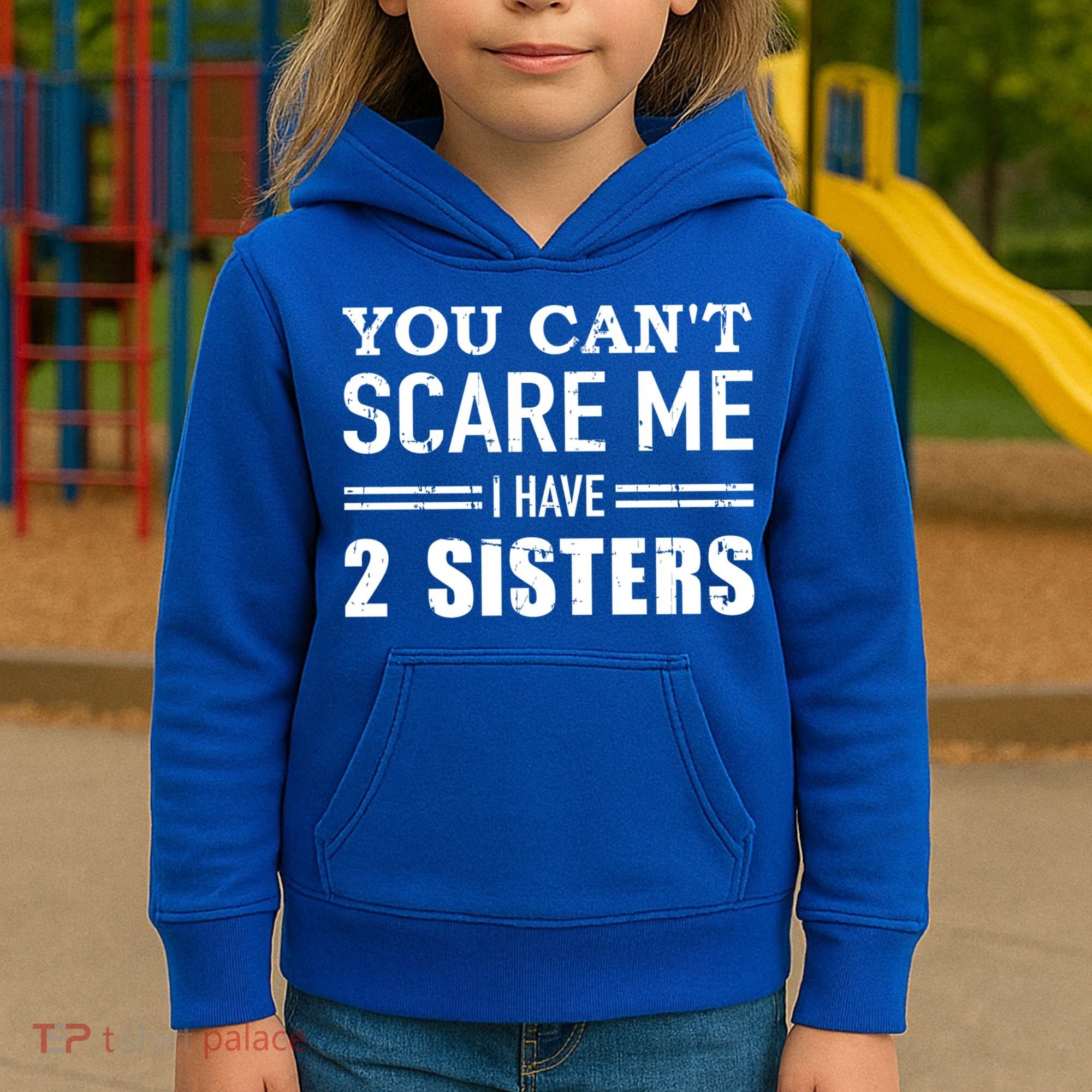 You Can't Scare Me I Have Two Sisters Gift Kids Hoodie
