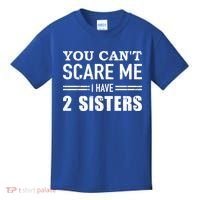 You Can't Scare Me I Have Two Sisters Gift Kids T-Shirt thumb 0