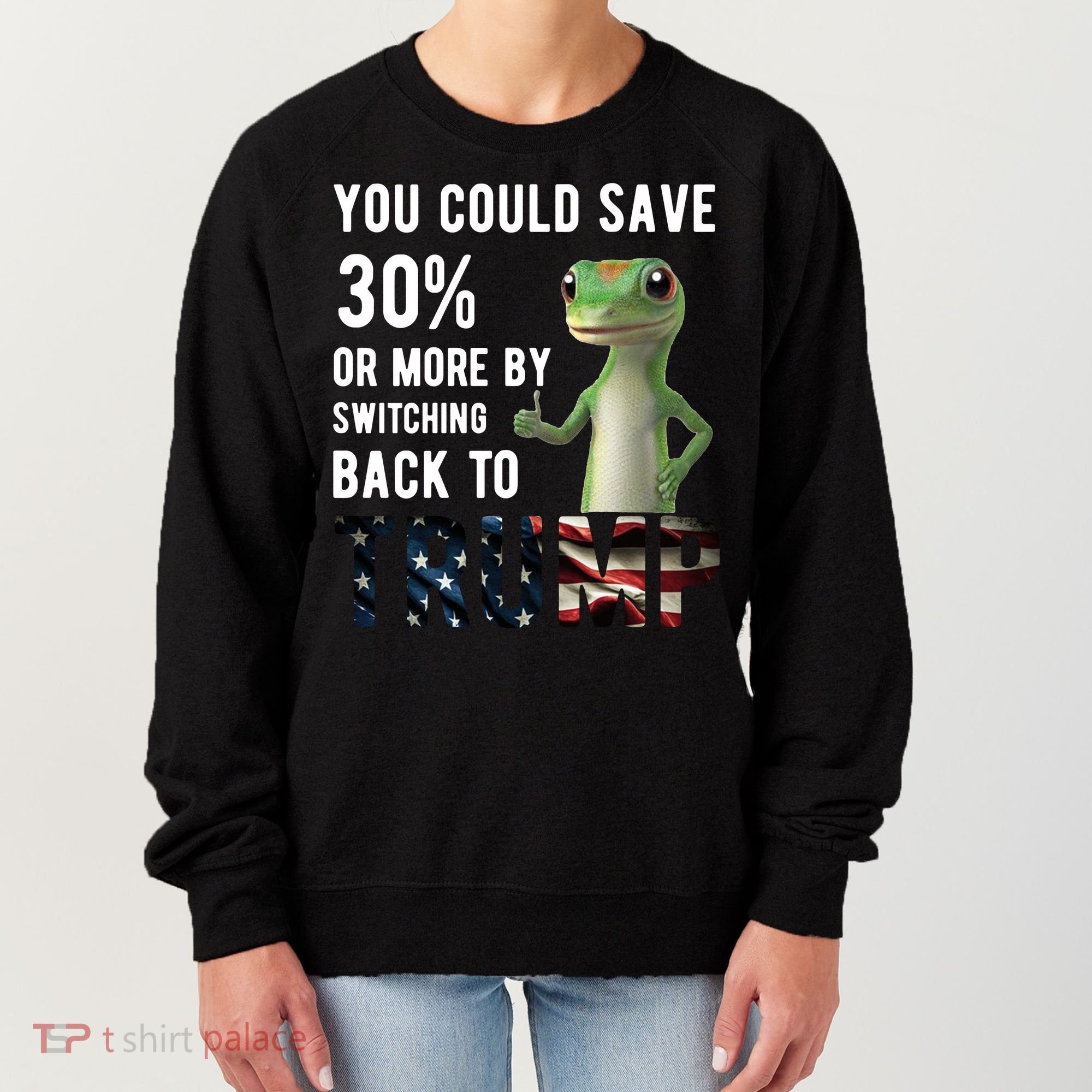 You Could Save More By Switching Back To Trump Funny Women's Sweatshirt