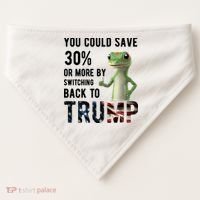 You Could Save More By Switching Back To Trump Funny USA-Made Doggie Bandana thumb 0