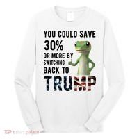 You Could Save More By Switching Back To Trump Funny Long Sleeve Shirt thumb 0