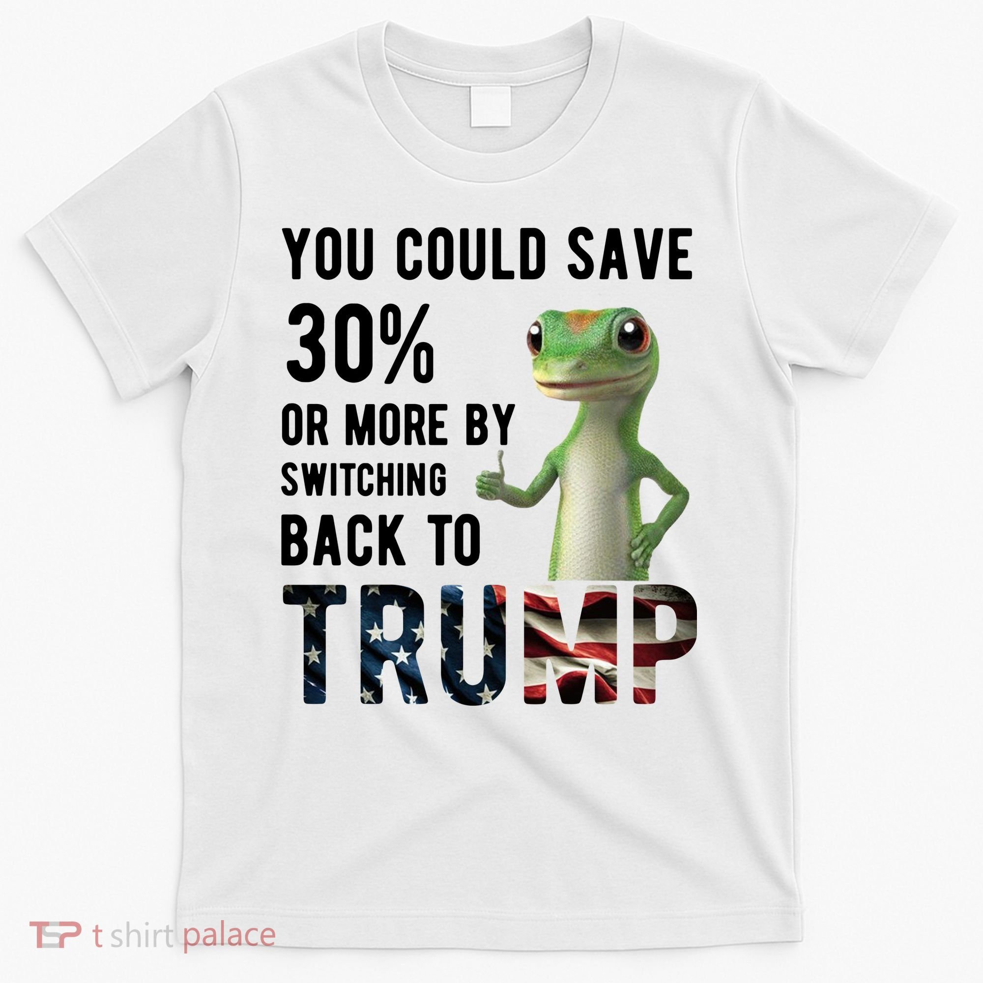 You Could Save More By Switching Back To Trump Funny T-Shirt