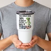 You Could Save More By Switching Back To Trump Funny Tumbler thumb 2