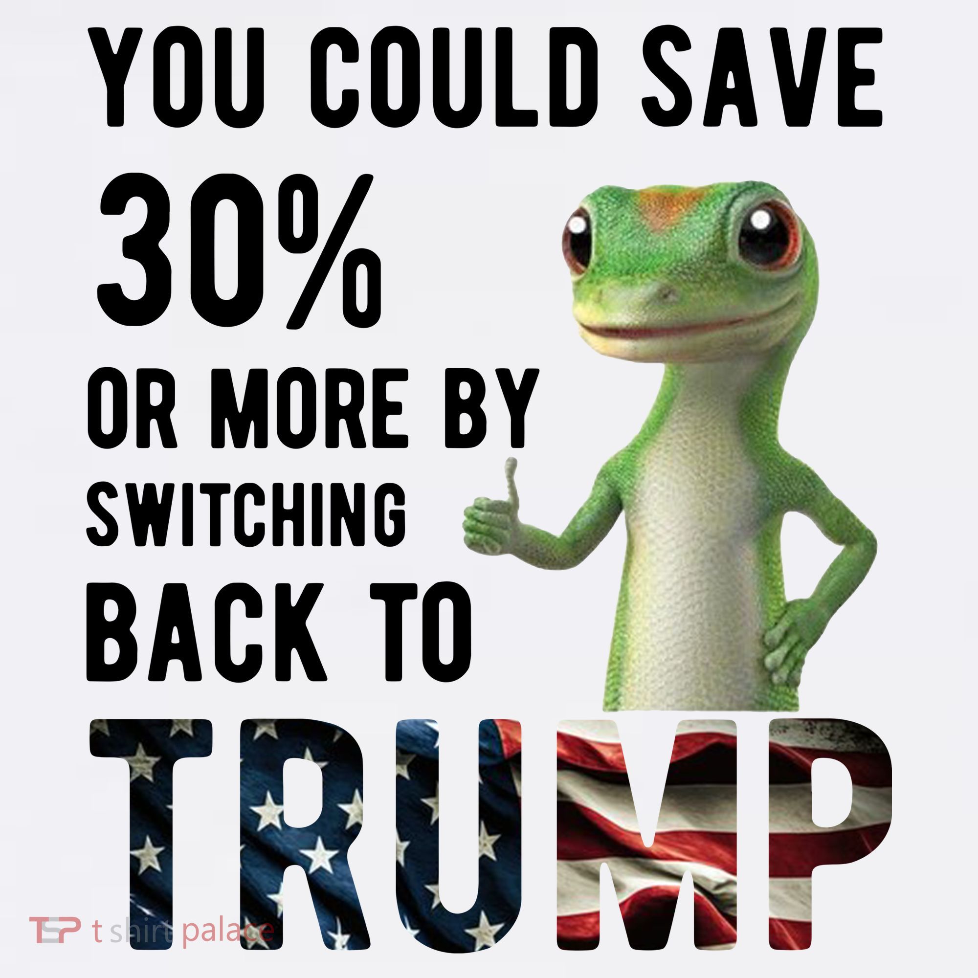 You Could Save More By Switching Back To Trump Funny Hat