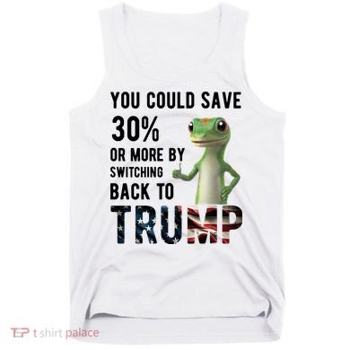 You Could Save More By Switching Back To Trump Funny Tank Top