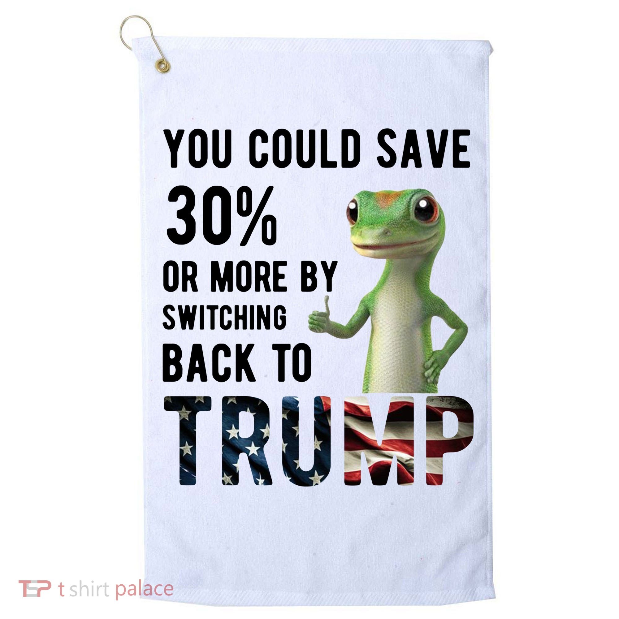 You Could Save More By Switching Back To Trump Funny Golf Towel