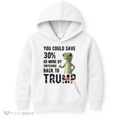 You Could Save More By Switching Back To Trump Funny Kids Hoodie