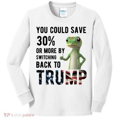 You Could Save More By Switching Back To Trump Funny Kids Long Sleeve Shirt