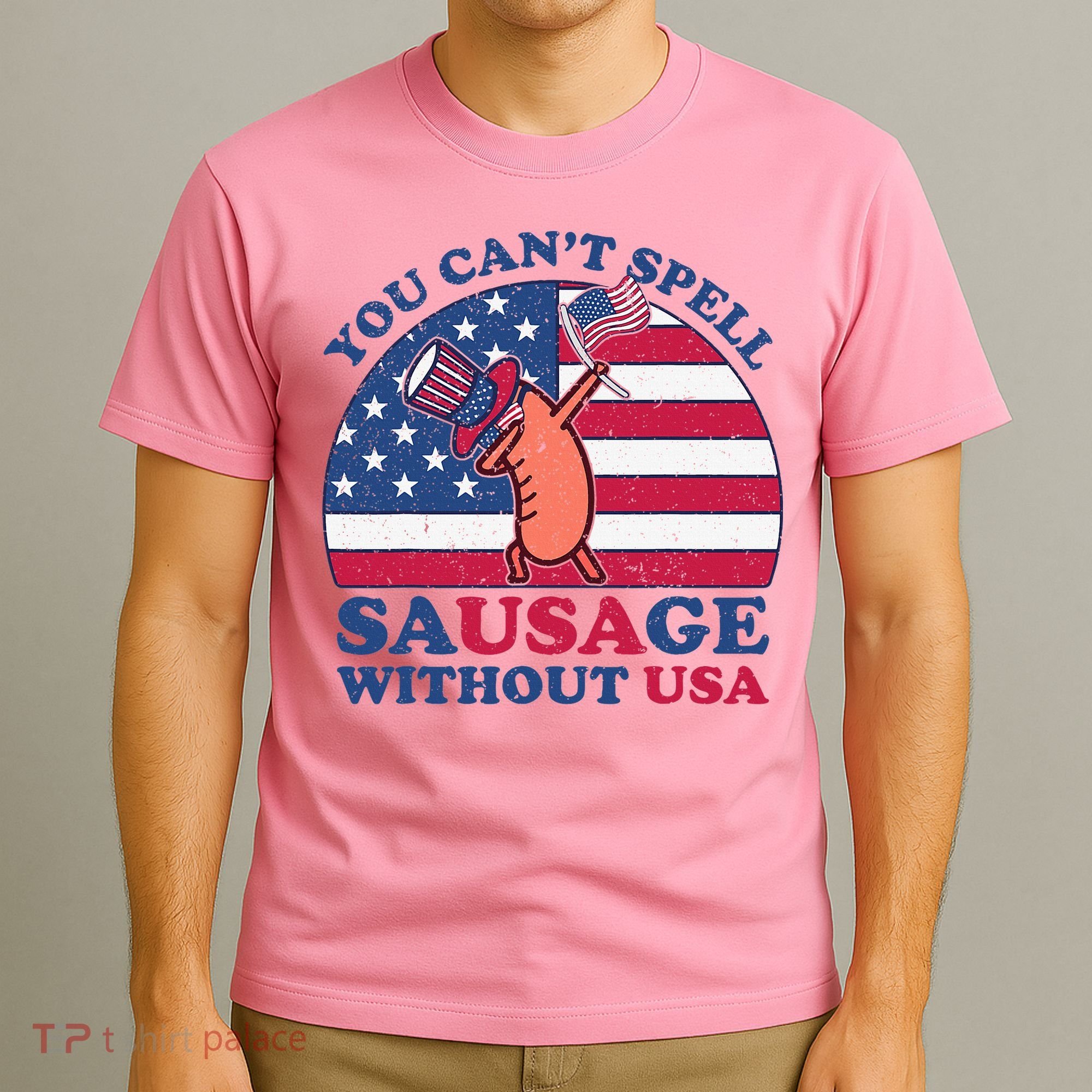 You Can’T Spell Sausage Without Usa 4th Of July T-Shirt