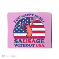 You Can’T Spell Sausage Without Usa 4th Of July Mousepad thumb 0