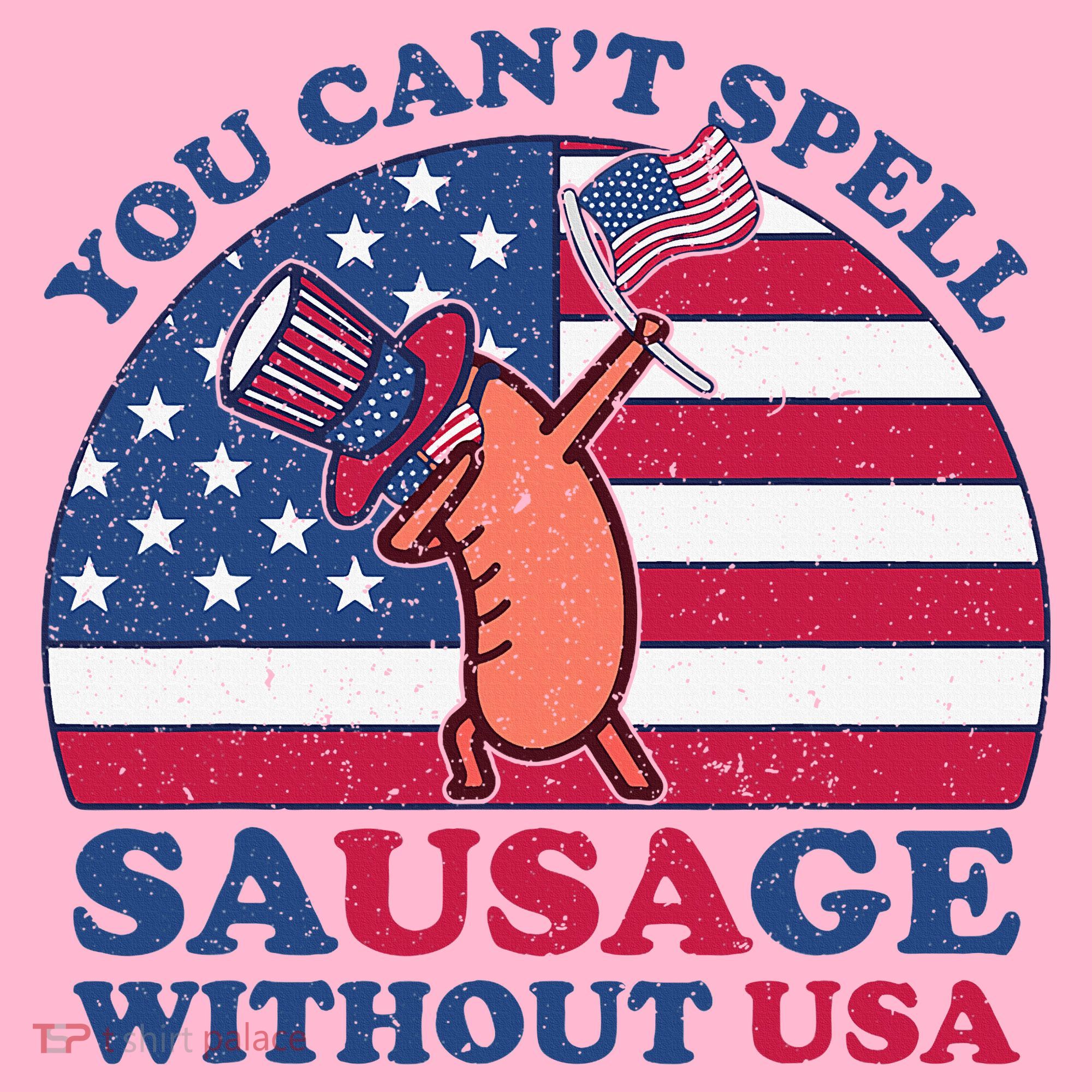You Can’T Spell Sausage Without Usa 4th Of July Toddler Hoodie