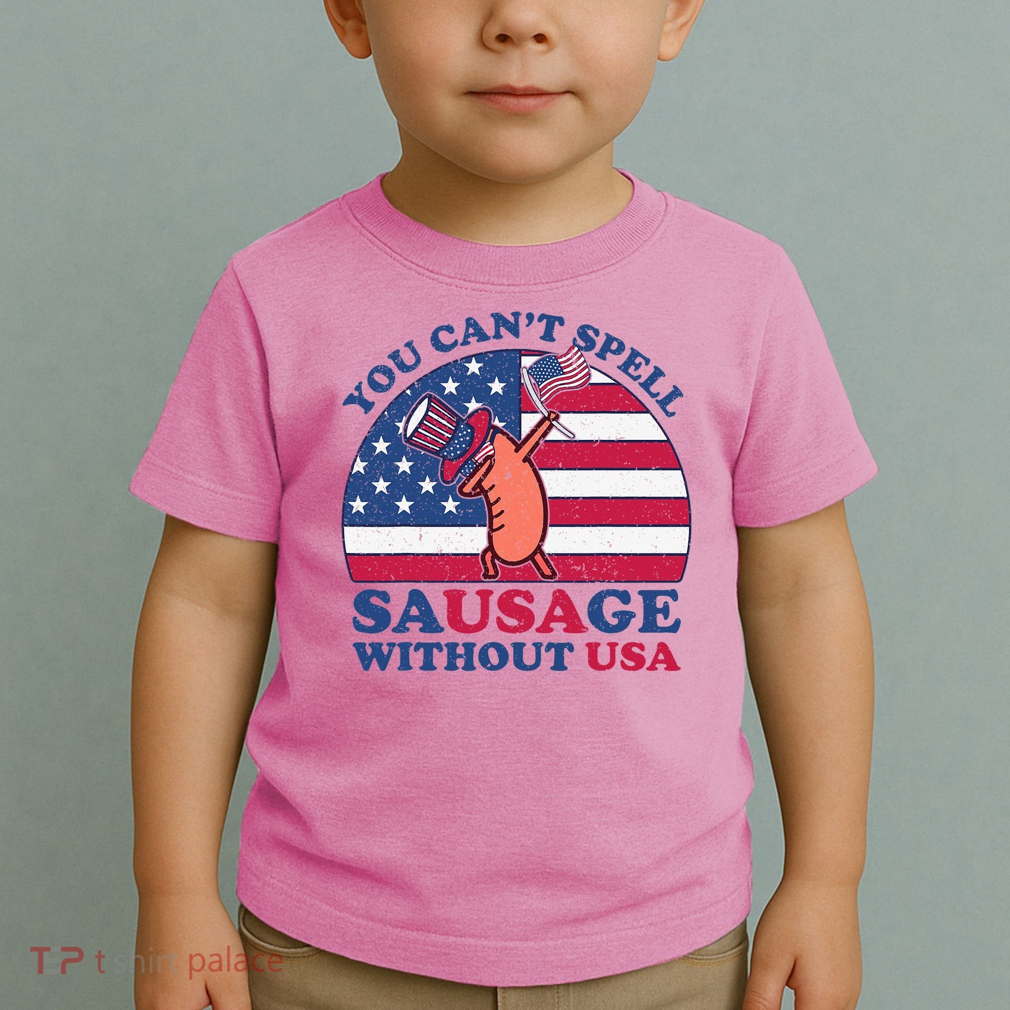 You Can’T Spell Sausage Without Usa 4th Of July Toddler T-Shirt