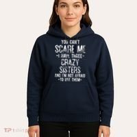 You Can't Scare Me I Have Three Crazy Sisters Funny Brother Hoodie thumb 5