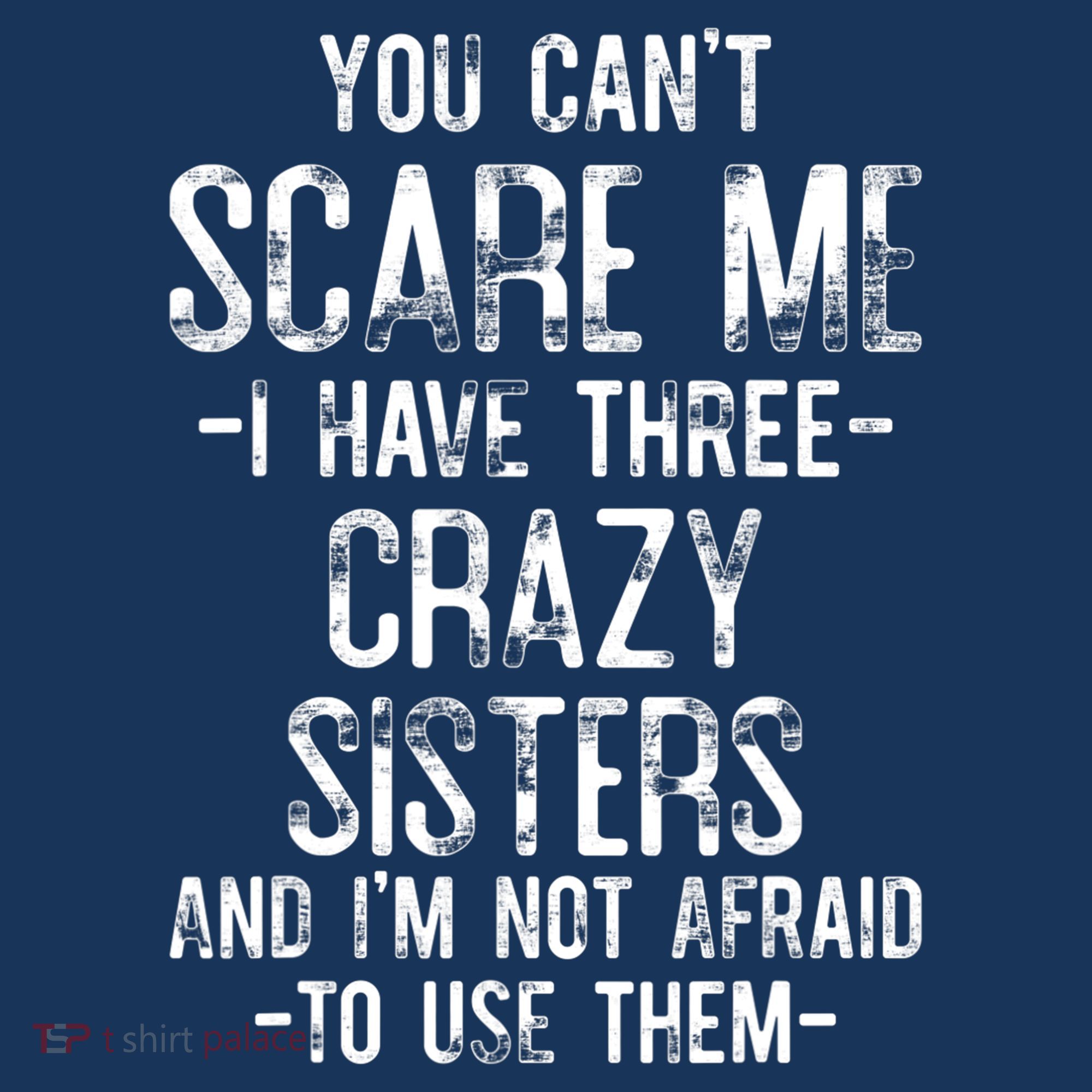 You Can't Scare Me I Have Three Crazy Sisters Funny Brother Hoodie
