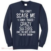 You Can't Scare Me I Have Three Crazy Sisters Funny Brother Sweatshirt thumb 0