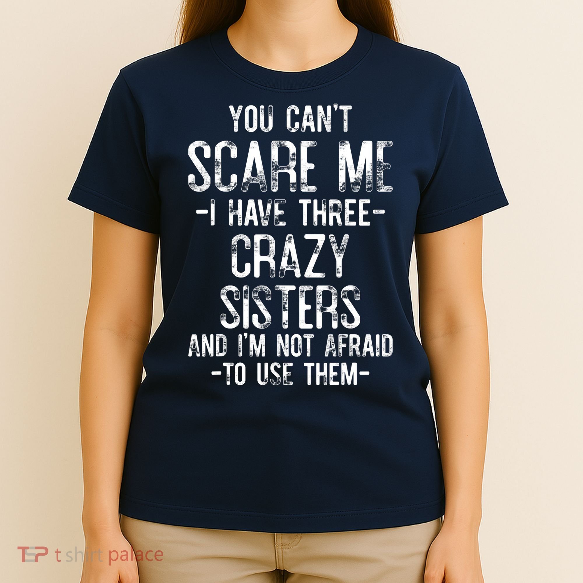 You Can't Scare Me I Have Three Crazy Sisters Funny Brother T-Shirt