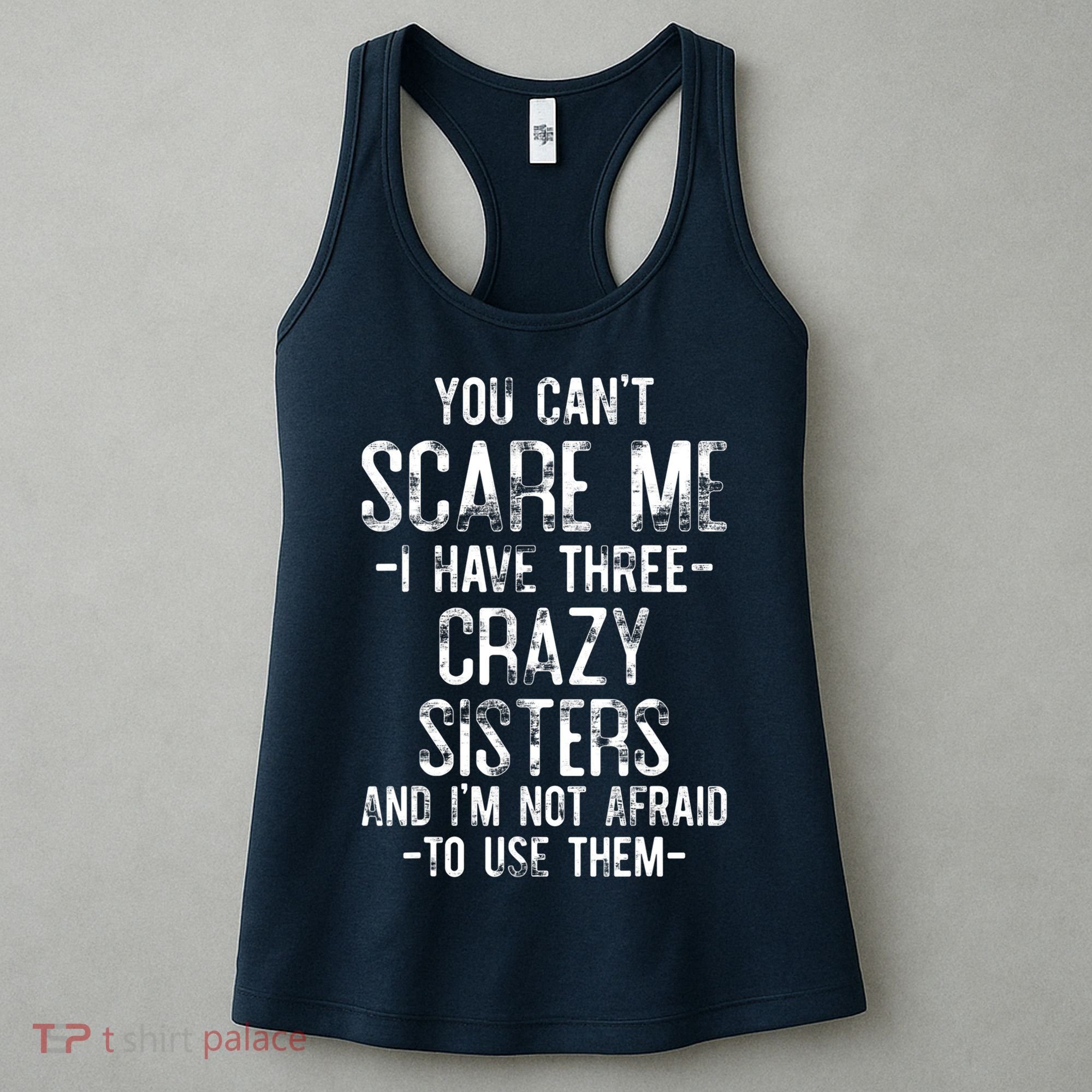 You Can't Scare Me I Have Three Crazy Sisters Funny Brother Women's Tank Top