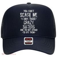 You Can't Scare Me I Have Three Crazy Sisters Funny Brother Hat thumb 0