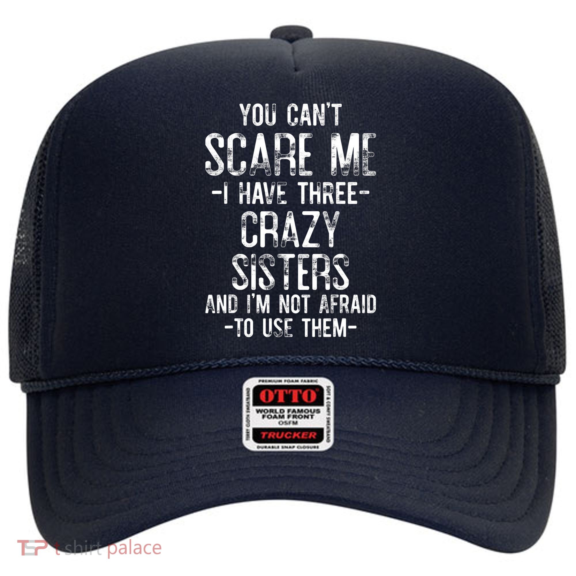 You Can't Scare Me I Have Three Crazy Sisters Funny Brother Hat