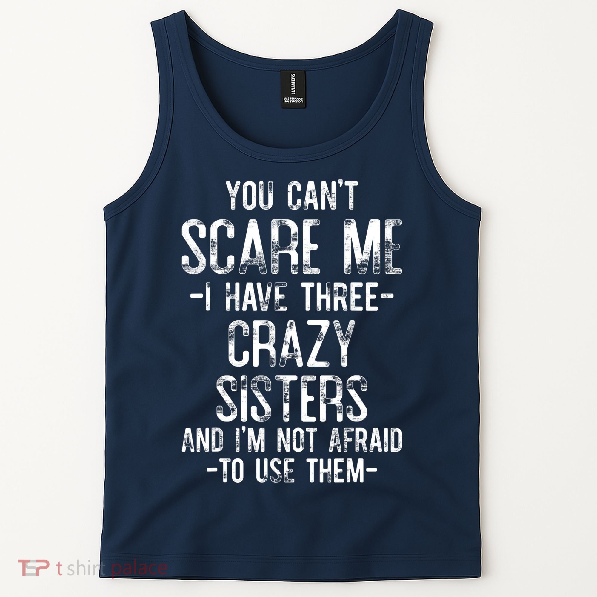 You Can't Scare Me I Have Three Crazy Sisters Funny Brother Tank Top