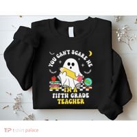 You CanT Scare Me IM A Fifth Grade Teacher Halloween Sweatshirt thumb 2